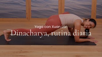 Dinacharya, rutina diaria. Vinyasa con Xuan Lan