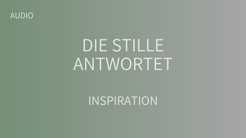 Die Stille antwortet
