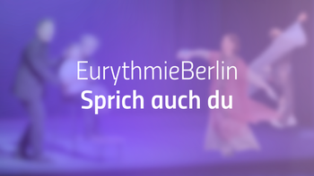 ✪ EurythmieBerlin: «Sprich auch du»