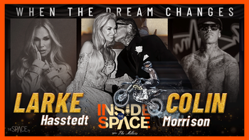 🎙️Podcast - Inside The Space - Larke Hasstedt & Colin Morrison - When The Dream Changes - Season 2 Episode 1