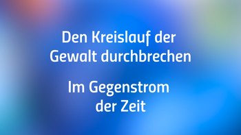 ◉ Den Kreislauf der Gewalt durchbrechen | „Im Gegenstrom der Zeit“ · Replay Video