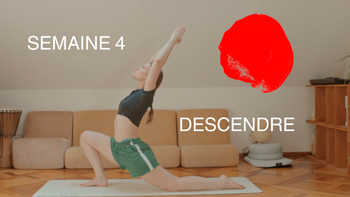 Semaine 4 - Descendre 