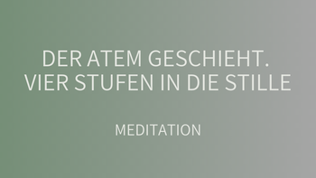 Der Atem geschieht. Vier Stufen in die Stille