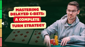 Mastering Delayed C-Bets: A Complete Turn Strategy