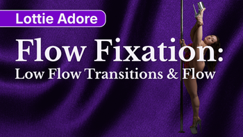 Flow Fixation: Low Flow Transitions & Flow 19.11