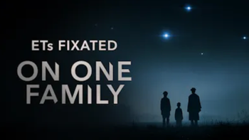 This Family Didn't Ask For UFO Contact