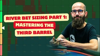 River Bet Sizing Part 1: Mastering the Third Barrel