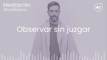 Observar sin juzgar. Meditación con Germán