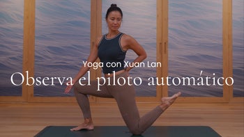 Observa el piloto automático. Hatha con Xuan Lan