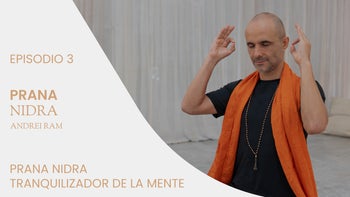 Prana Nidra para el buen descanso, con Andrei Ram. E.3 Prana Nidra tranquilizador de la mente