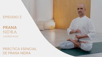 Prana Nidra para el buen descanso, con Andrei Ram. E.2 Práctica esencial de Prana Nidra