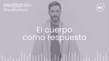 El cuerpo como respuesta. Meditación con Germán