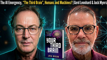 AIEmergency, Future of Humanity: 'Your Third Brain' Book: Powerful Video-Podcast with Futurists Gerd Leonhard & Jack Myers