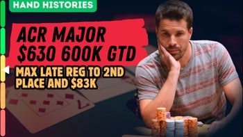 ACR Major $630 $600K GTD: Max Late Reg to 2nd Place for $83K with Jeremy Menard