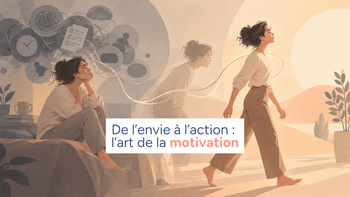 De l'envie à l'action : l'art de la motivation 