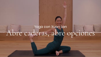 Abre caderas, abre opciones. Vinyasa con Xuan Lan