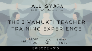 The Jivamukti Teacher Training Experience | All Is Yoga | Sadie Frost & Emma Henry