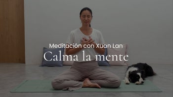 Calma la mente. Meditación con Xuan Lan