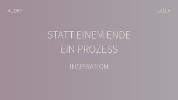 Statt einem Ende ein Prozess