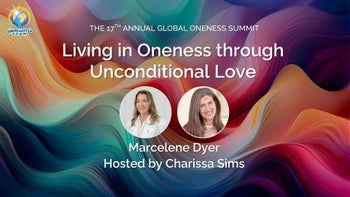 Living in Oneness through Unconditional Love