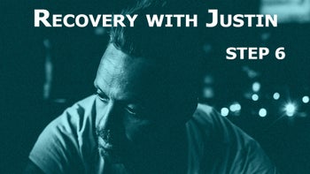Step 6 Recovery GET BACK UP : Recovery With Justin - Step Work