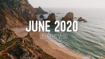 Members Vlog - June 2020