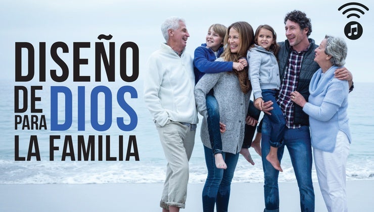 Enfoque a la Familia | Diseño de Dios Para La Familia