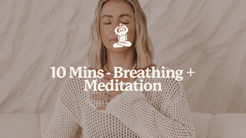 10 MIN - BREATHING + MEDITATION