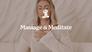 MASSAGE + MEDITATE
