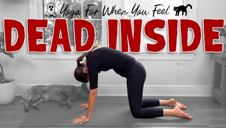 Yoga for When You Feel Dead Inside 