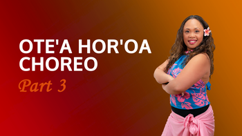 Ote'a Hor'oa Choreo: Part 3