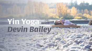 Yin Yoga with Devin Bailey
