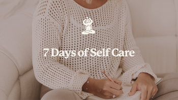 7 DAYS OF SELF CARE