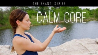 The Shanti Series - Calm Core