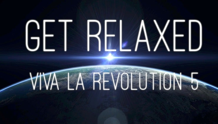 Viva La Revolution - 05 - Get Relaxed