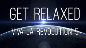 Viva La Revolution - 05 - Get Relaxed