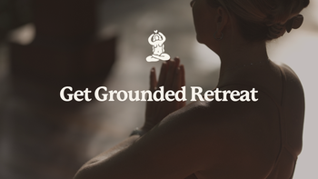 GET GROUNDED RETREAT