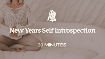 30 Mins - New Years Self Introspection