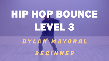 Hip Hop Bounce Level 3 | Dylan Mayoral Beginner Course