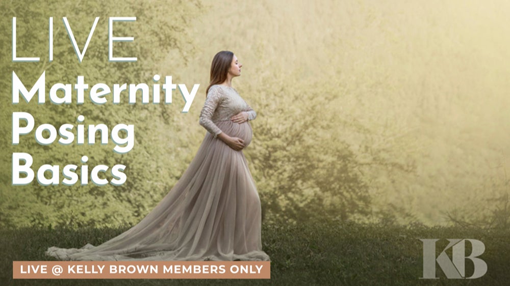 LIVE Maternity Posing Basics with Kelly Brown Kelly Brown Online